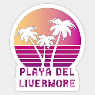 Playa Del Livermore CA Funny Livermore California Design Sticker